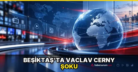 Beşiktaş'ta Vaclav Cerny şoku
