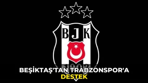 Beşiktaş'tan Trabzonspor'a destek