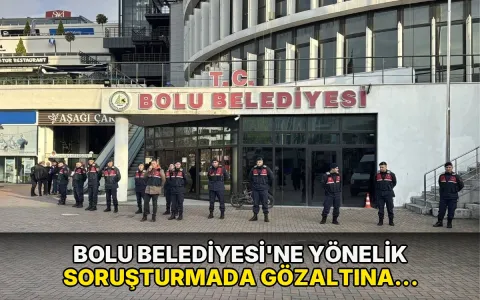 Bolu Belediyesi'ne yönelik soruşturmada gözaltına alınan 4 şüpheli adliyede