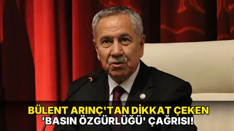 Bülent Arınç'tan dikkat çeken 'basın özgürlüğü' çağrısı!