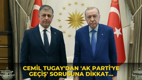 Cemil Tugay'dan 'AK Parti'ye geçiş' sorusuna dikkat çeken cevap!