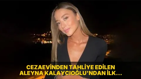 Cezaevinden tahliye edilen Aleyna Kalaycıoğlu'ndan ilk görüntü