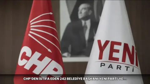 CHP'den istifa eden 242 belediye başkanı Yeni Parti'ye geçti