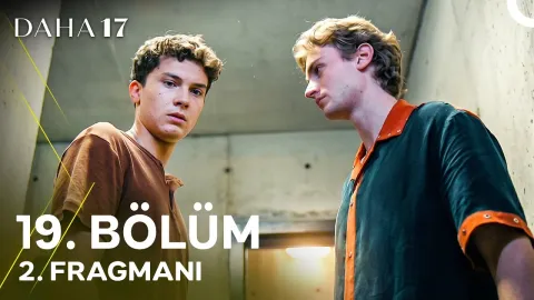 Daha 17 19. Bölüm Fragmanı Yayınlandı mı? Yeni Bölüm Ne Zaman?