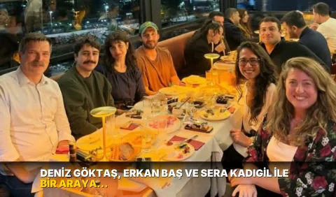 Deniz Göktaş, Erkan Baş ve Sera Kadıgil ile bir araya geldi