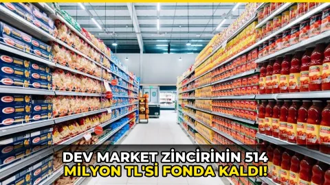 Dev market zincirinin 514 milyon TL'si fonda kaldı!