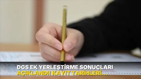 DGS ek yerleştirme sonuçları açıklandı! Kayıt tarihleri belli oldu