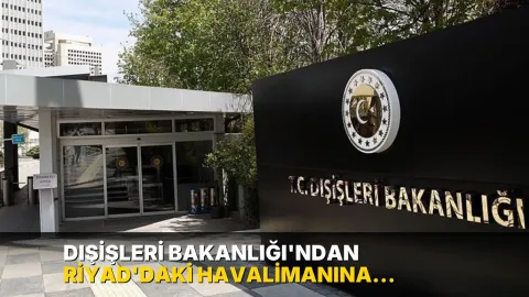 Dışişleri Bakanlığı'ndan Riyad'daki havalimanına yönelik saldırıya tepki