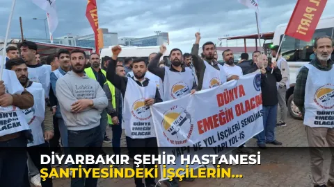 Diyarbakır Şehir Hastanesi şantiyesindeki işçilerin eylemi, kazanımla sonlandı