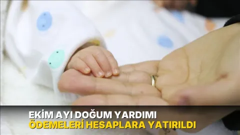Ekim ayı doğum yardımı ödemeleri hesaplara yatırıldı
