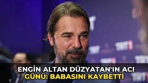 Engin Altan Düzyatan'ın acı günü: Babasını kaybetti