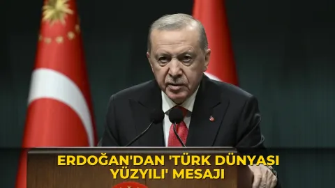 Erdoğan'dan 'Türk Dünyası Yüzyılı' mesajı