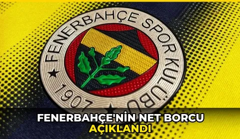 Fenerbahçe'nin net borcu açıklandı