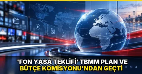 'Fon yasa teklifi' TBMM Plan ve Bütçe Komisyonu'ndan geçti