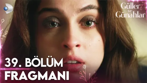 Güller ve Günahlar 39. Bölüm Fragmanı