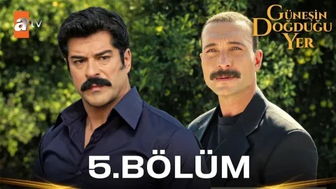 Güneşin Doğduğu Yer 5. Bölüm