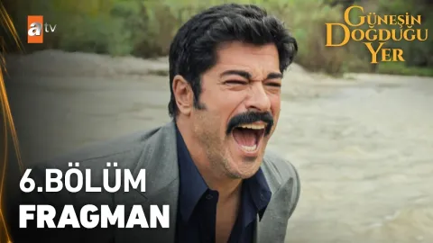 Güneşin Doğduğu Yer 6. Bölüm Fragman