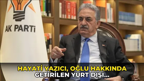 Hayati Yazıcı, oğlu hakkında getirilen yurt dışı yasağının ardından konuştu