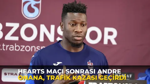 Hearts maçı sonrası Andre Onana, trafik kazası geçirdi