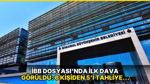 İBB Dosyası'nda ilk dava görüldü: 6 kişiden 5'i tahliye edildi