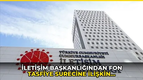 İletişim Başkanlığından fon tasfiye sürecine ilişkin açıklama