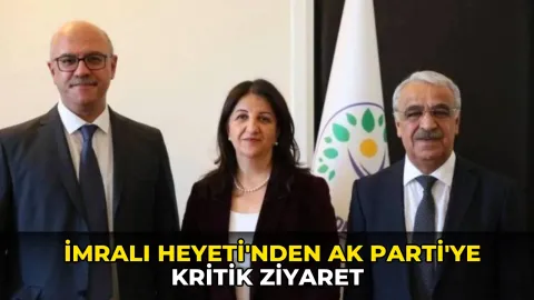 İmralı Heyeti'nden AK Parti'ye kritik ziyaret