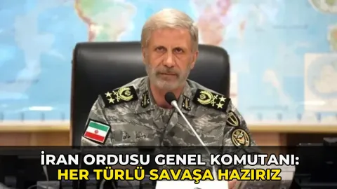 İran Ordusu Genel Komutanı: Her türlü savaşa hazırız