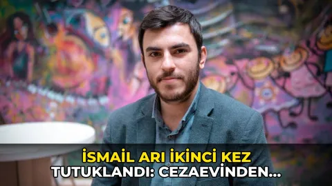 İsmail Arı ikinci kez tutuklandı: Cezaevinden mesaj paylaştı