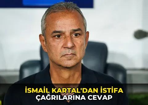 İsmail Kartal'dan istifa çağrılarına cevap