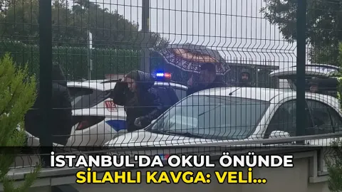 İstanbul'da okul önünde silahlı kavga: Veli ayağından vuruldu