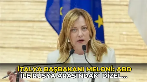 İtalya Başbakanı Meloni: ABD ile Rusya arasındaki dizel anlaşması riskli
