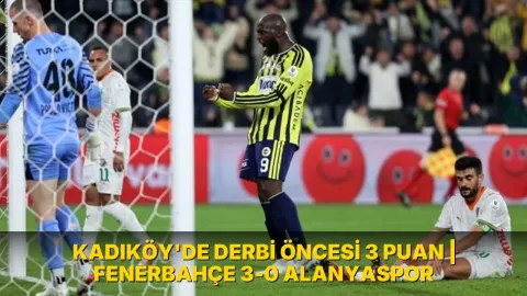 Kadıköy'de derbi öncesi 3 puan | Fenerbahçe 3-0 Alanyaspor