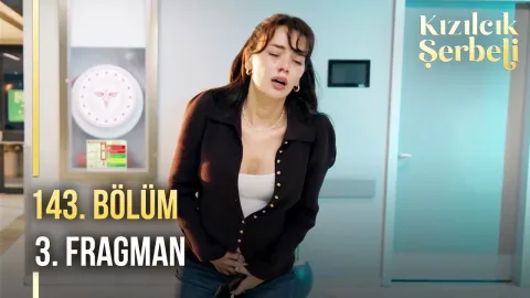 Kızılcık Şerbeti 143. Bölüm 3. Fragmanı