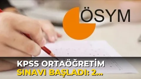 KPSS Ortaöğretim sınavı başladı: 2 milyon 985 bin aday başvurdu