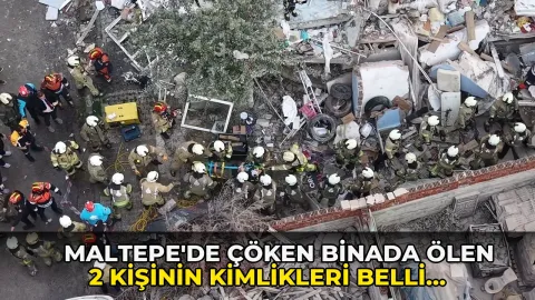 Maltepe'de çöken binada ölen 2 kişinin kimlikleri belli oldu