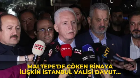 Maltepe'de çöken binaya ilişkin İstanbul Valisi Davut Gül'den açıklama