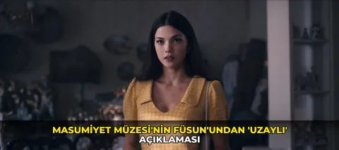 Masumiyet Müzesi'nin Füsun'undan 'uzaylı' açıklaması