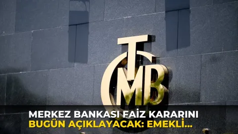 Merkez Bankası faiz kararını bugün açıklayacak: Emekli ve memur maaşlarını nasıl etkileyecek?