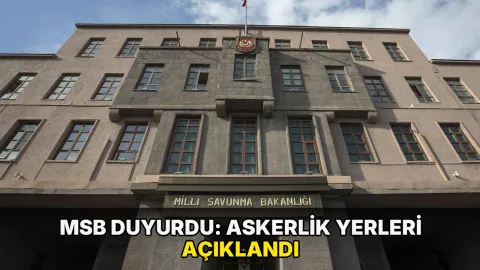 MSB duyurdu: Askerlik yerleri açıklandı