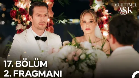 Muhtemel Aşk 17. Bölüm 2. Fragmanı