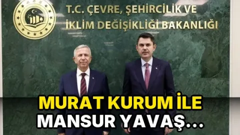 Murat Kurum ile Mansur Yavaş arasında kritik görüşme!