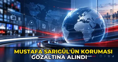 Mustafa Sarıgül'ün koruması gözaltına alındı