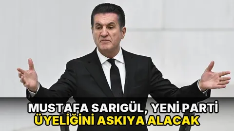 Mustafa Sarıgül, Yeni Parti üyeliğini askıya alacak