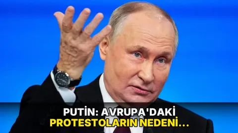 Putin: Avrupa'daki protestoların nedeni yönetimlerin kendi hataları