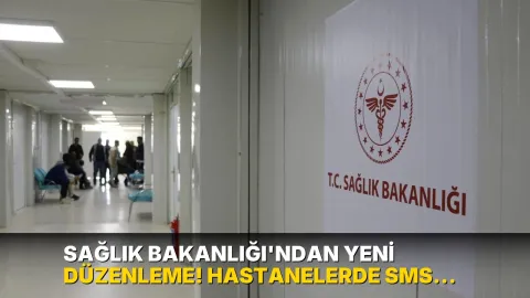 Sağlık Bakanlığı'ndan yeni düzenleme! Hastanelerde SMS ile onay dönemi başladı