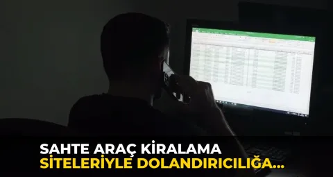 Sahte araç kiralama siteleriyle dolandırıcılığa 12 tutuklama