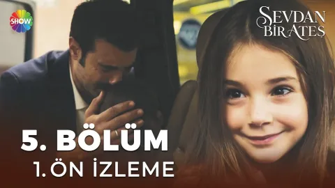 Sevdan Bir Ateş 5. Bölüm 1. Ön İzleme