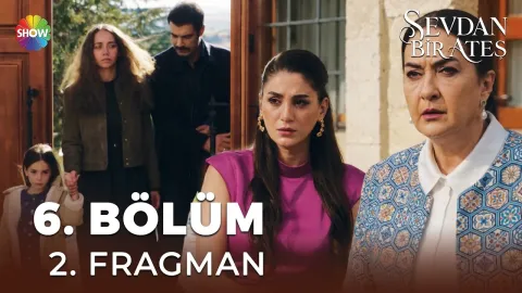Sevdan Bir Ateş 6. Bölüm 2. Fragman
