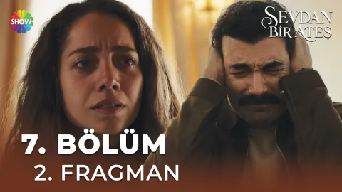 Sevdan Bir Ateş 7. Bölüm 2. Fragman