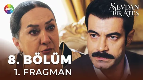 Sevdan Bir Ateş 8. Bölüm 1. Fragman